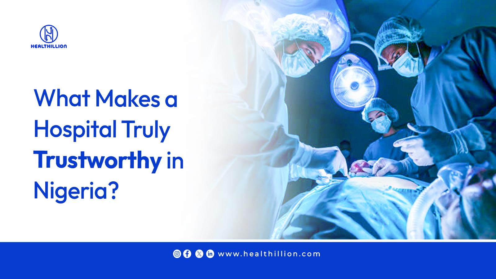 What Makes a Hospital Truly Trustworthy in Nigeria?